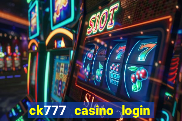 ck777 casino login register mobile